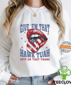 Give ‘Em That Hawk Tuah Spit On That Thang American Lips Shirt