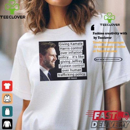 Giving Kamala Harris Control Over Inflation Policy Shirt