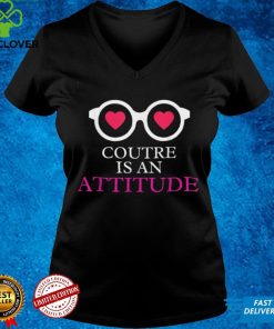 Glasses with Hearts Couture is an Attitude T Shirt tee