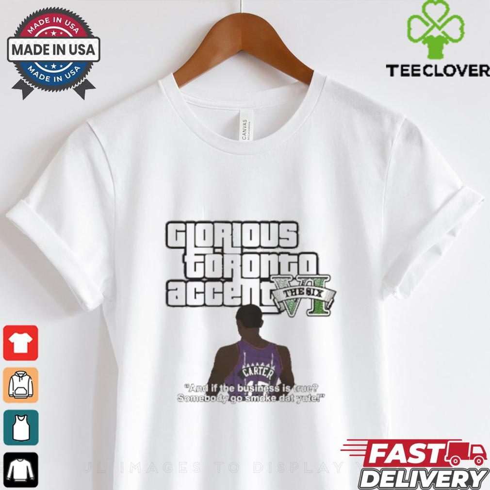 Glorious Toronto Accent The Six VI shirt Glorious Toronto Accent The Six VI shirt