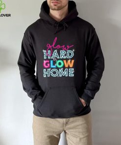 Glow Hard Or Glow Home Party Disco Music Party Lover T Shirt