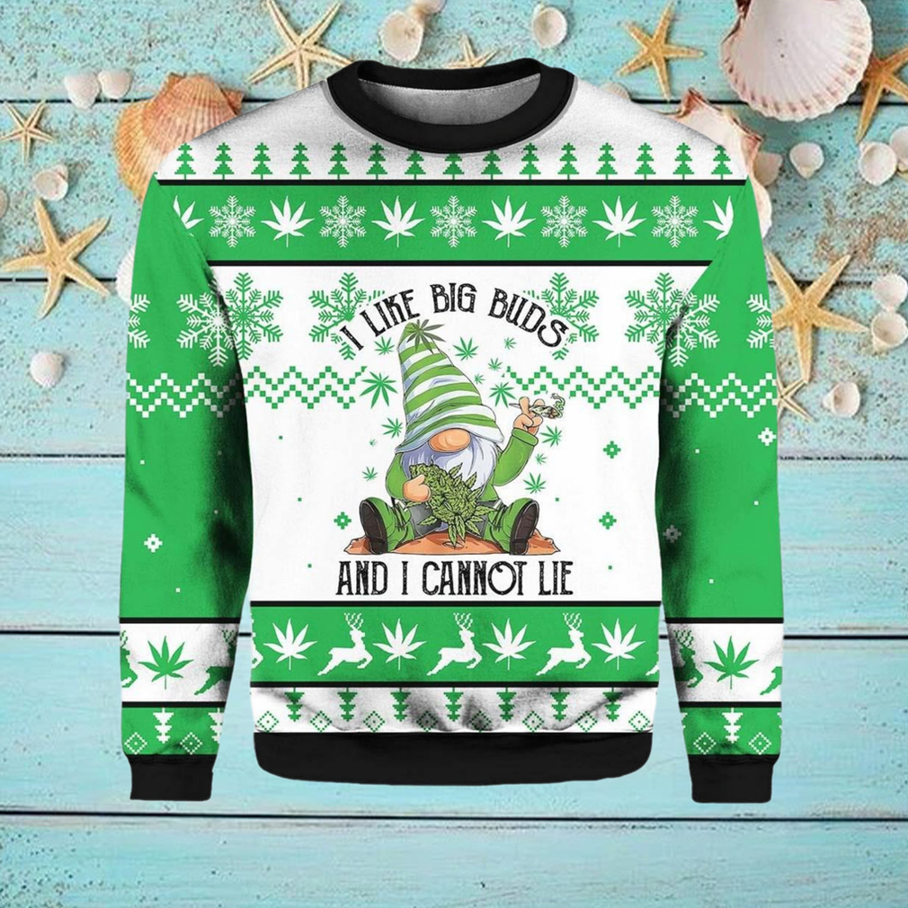 Gnome I Like Big Buds And I Cannot Lie Ugly Christmas Sweater Gnome I Like Big Buds And I Cannot Lie Ugly Christmas Sweater
