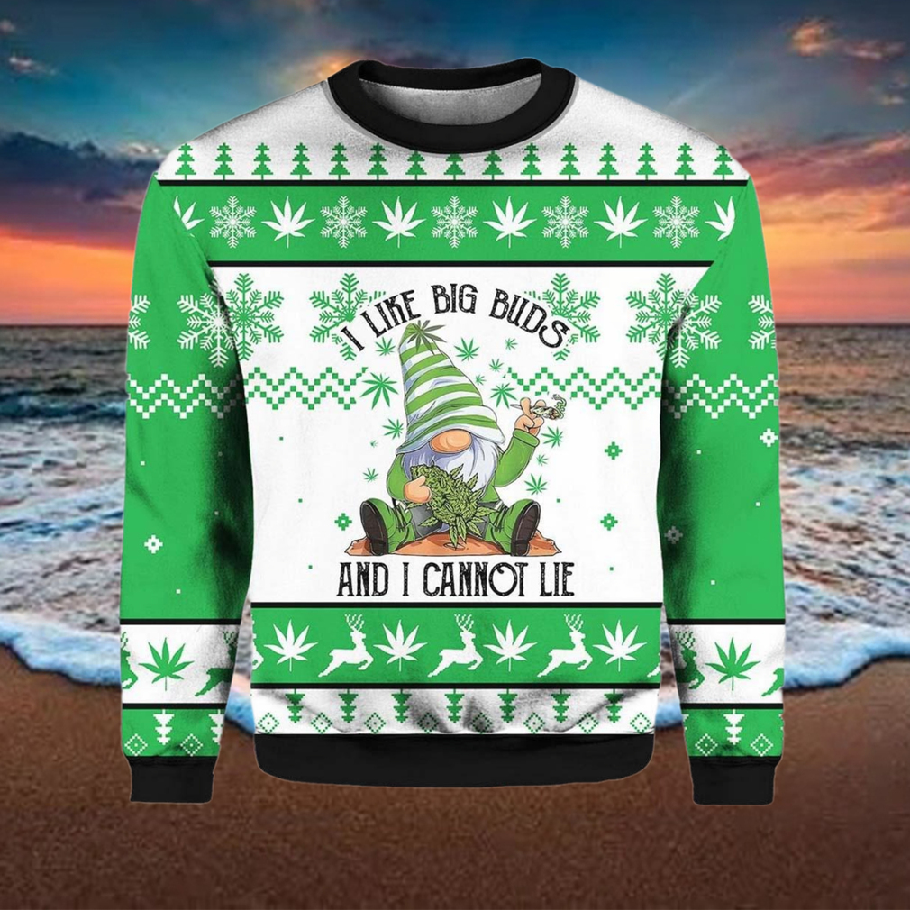 Gnome I Like Big Buds And I Cannot Lie Ugly Christmas Sweater Gnome I Like Big Buds And I Cannot Lie Ugly Christmas Sweater