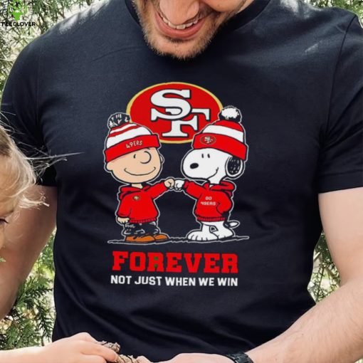 Go 49ers Peanuts Snoopy and Charlie Brown San Francisco 49ers Forever Not Just When We Win 2024 shirt