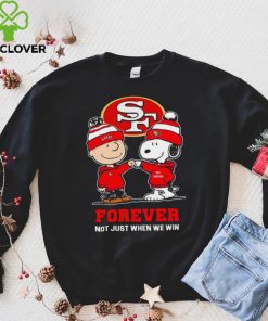 Go 49ers Peanuts Snoopy and Charlie Brown San Francisco 49ers Forever Not Just When We Win 2024 shirt