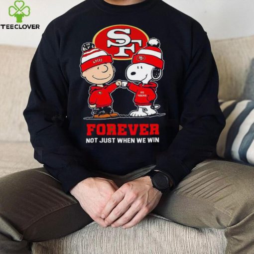 Go 49ers Peanuts Snoopy and Charlie Brown San Francisco 49ers Forever Not Just When We Win 2024 shirt