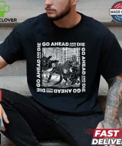 Go Ahead And Die G.A.A.D Shirt