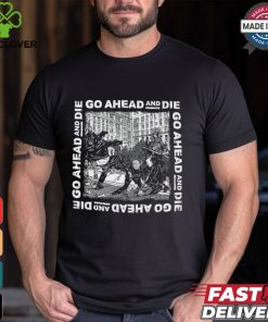Go Ahead And Die G.A.A.D Shirt