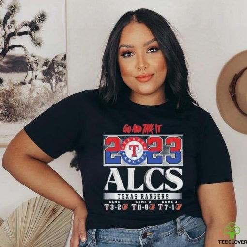 Go And Take It Texas Rangers 2023 ALCS Shirt