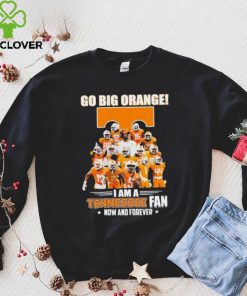 Go Big Orange I Am A Tennessee Fan Now And Forever Shirt