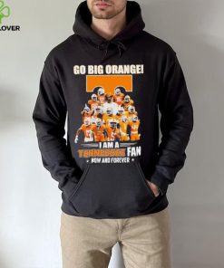 Go Big Orange I Am A Tennessee Fan Now And Forever Shirt