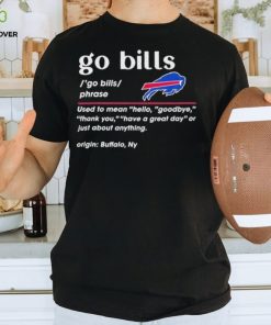 Go Bills Phrase Used To Mean Hello Goodbye Thank You Have A Great Day Or Just About Anything Let’s Go Buffalo T Shirt 3 Go Bills Phrase Used To Mean Hello Goodbye Thank You Have A Great Day Or Just About Anything Let’s Go Buffalo T Shirt