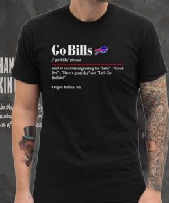 Go Bills used as a universal greeting for hello goodbye hoodie, sweater, longsleeve, shirt v-neck, t-shirt