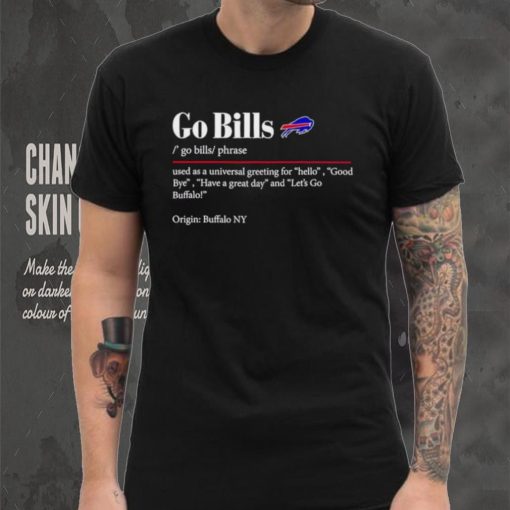 Go Bills used as a universal greeting for hello goodbye hoodie, sweater, longsleeve, shirt v-neck, t-shirt