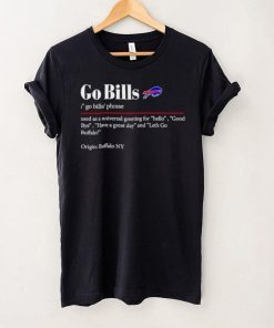 Go Bills used as a universal greeting for hello goodbye hoodie, sweater, longsleeve, shirt v-neck, t-shirt