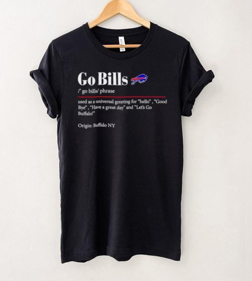 Go Bills used as a universal greeting for hello goodbye hoodie, sweater, longsleeve, shirt v-neck, t-shirt