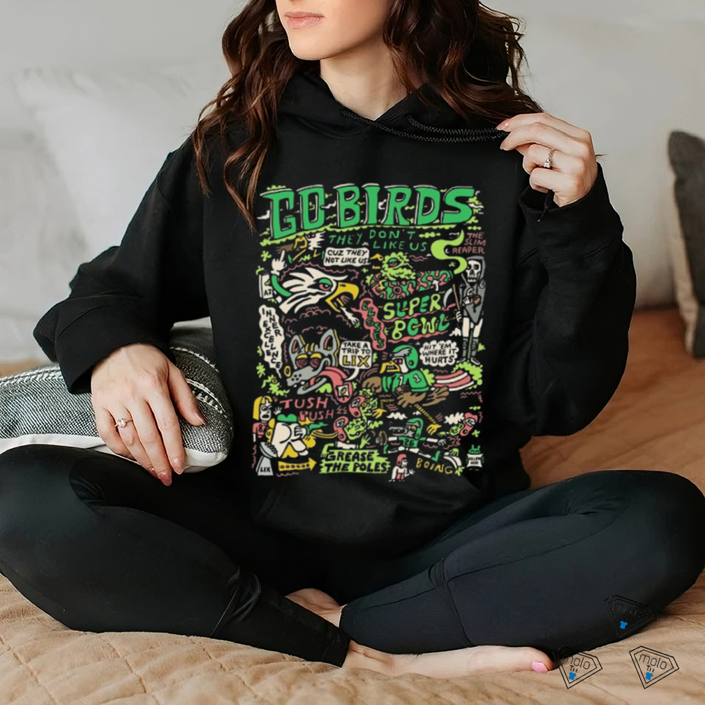 Go Birds They Don't Like Us Limited Shirt Go Birds They Don't Like Us Limited Shirt