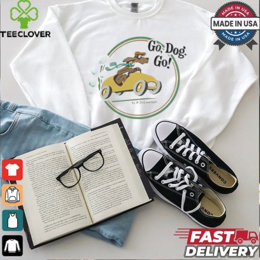 Go Dog Go By Pd Eastman Shirt