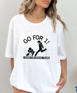 Go For 1 I Cheer For Special Teams Shirt 1 Go For 1 I Cheer For Special Teams Shirt