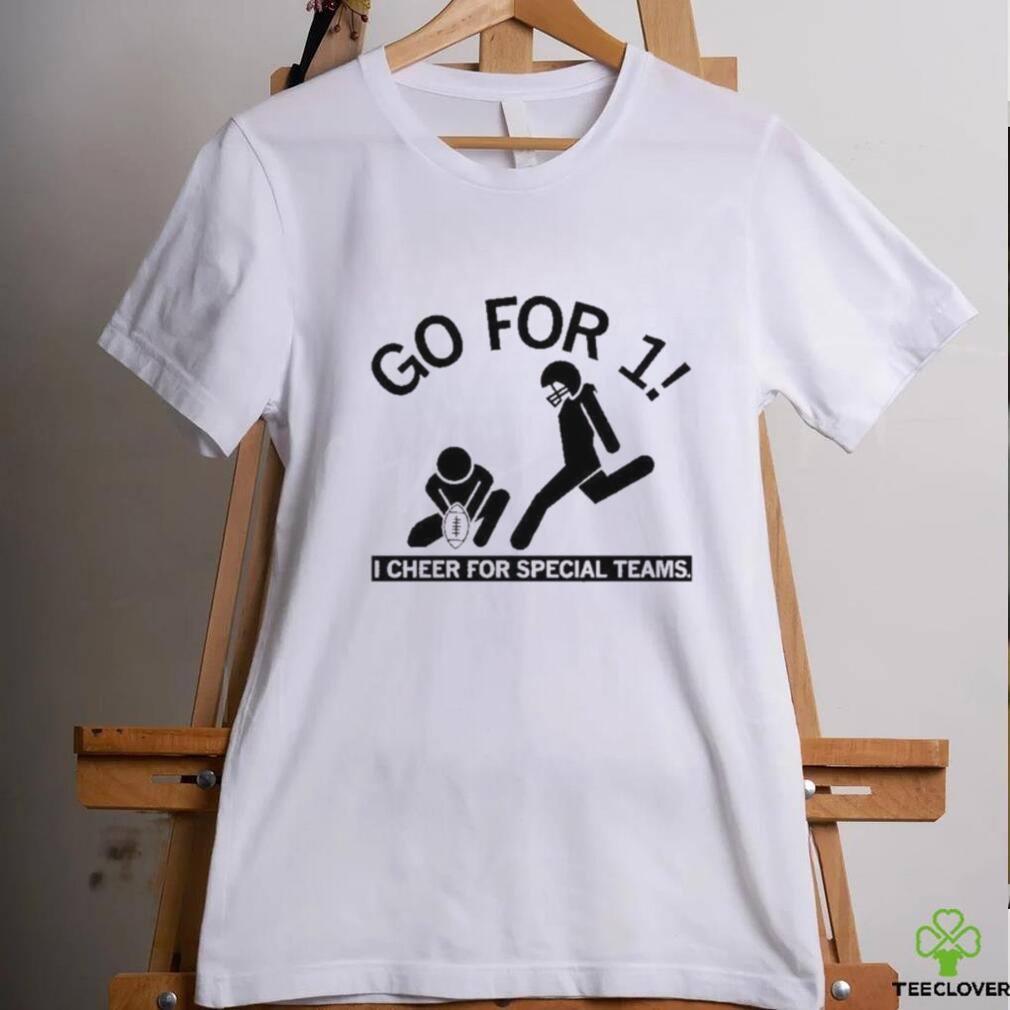 Go For 1 I Cheer For Special Teams Shirt Go For 1 I Cheer For Special Teams Shirt