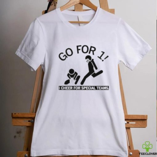 Go For 1 I Cheer For Special Teams hoodie, sweater, longsleeve, shirt v-neck, t-shirt