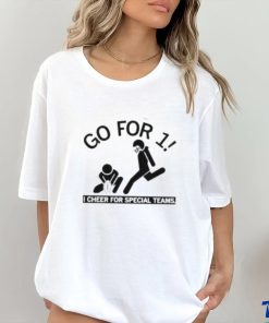 Go For 1 I Cheer For Special Teams shirt