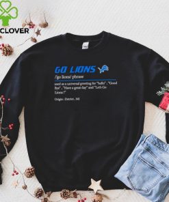 Go Lions used as a universal greeting for hello goodbye shirt