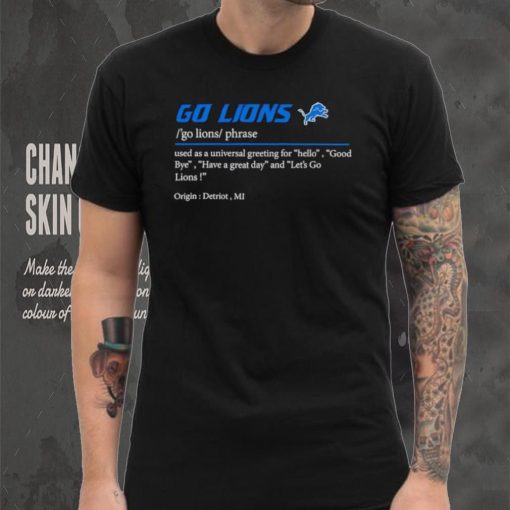 Go Lions used as a universal greeting for hello goodbye shirt