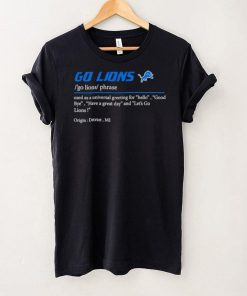Go Lions used as a universal greeting for hello goodbye shirt