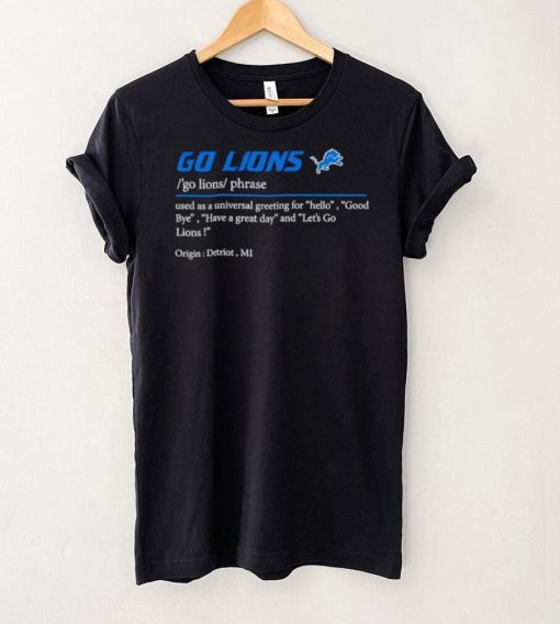 Go Lions used as a universal greeting for hello goodbye shirt