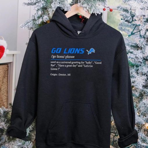 Go Lions used as a universal greeting for hello goodbye shirt