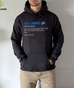 Go Lions used as a universal greeting for hello goodbye shirt
