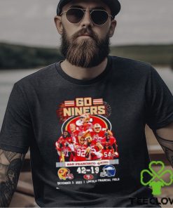 Go Niners San Francisco 49ers 42 19 December 3 2023 T Shirt