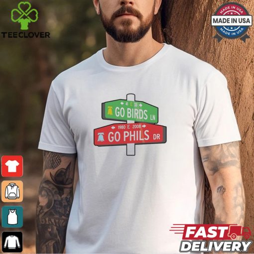 Go Philly Go Birds Street Sign Eagles And Phillies Shirt