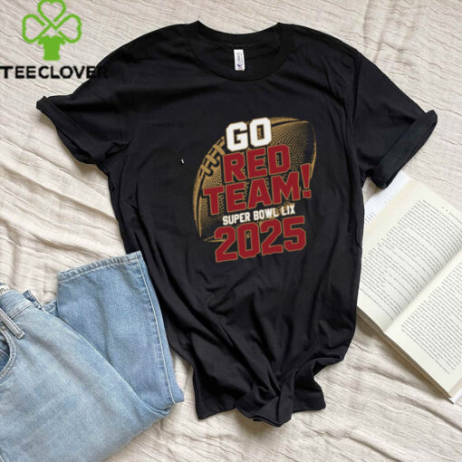 Go Red Team Super Bowl LIX 2025 Shirt