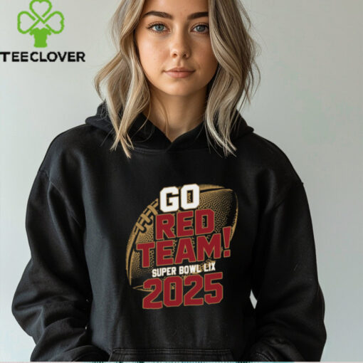 Go Red Team Super Bowl LIX 2025 Shirt