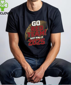 Go Red Team Super Bowl LIX 2025 Shirt