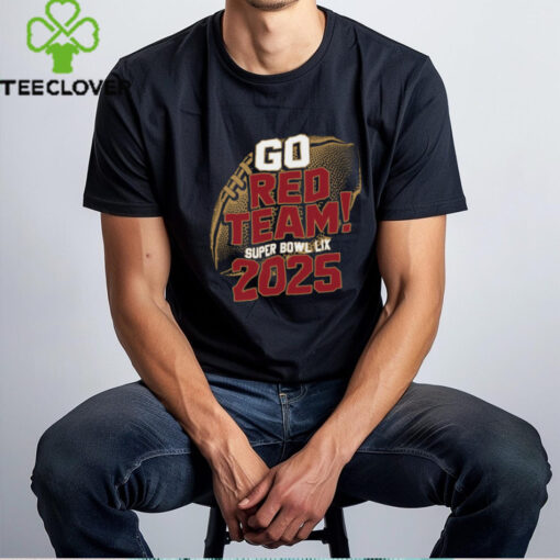 Go Red Team Super Bowl LIX 2025 Shirt