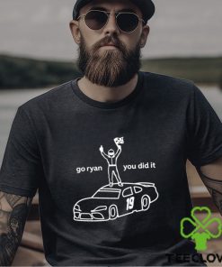 Go Ryan You Did It Shirt
