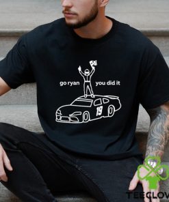 Go Ryan You Did It Shirt