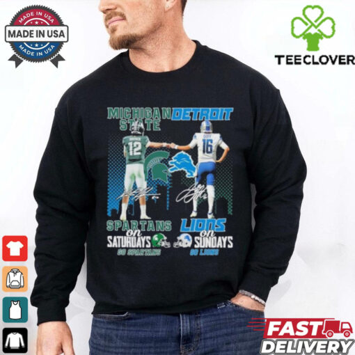 Go Spartans Michigan State Spartans On Saturdays X Go Lions Detroit Lions On Sundays Shirt