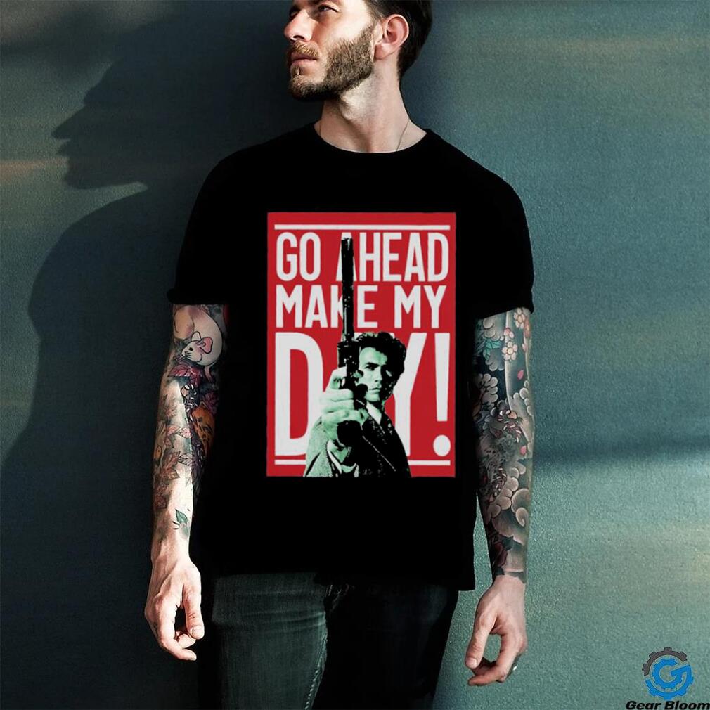 Go ahead make my Day shirt Go ahead make my Day shirt