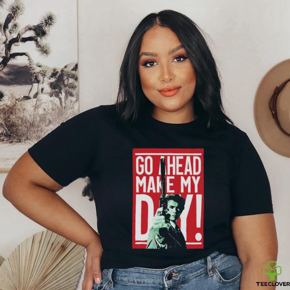 Go ahead make my Day shirt Go ahead make my Day shirt