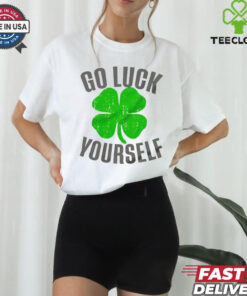 Go luck yourself shamrock shirt