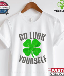Go luck yourself shamrock shirt