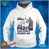 Go to church pray you don’t guard Me hoodie, sweater, longsleeve, shirt v-neck, t-shirt tee