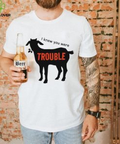 Goat I knew you were trouble art shirt