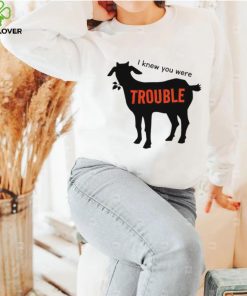 Goat I knew you were trouble art shirt