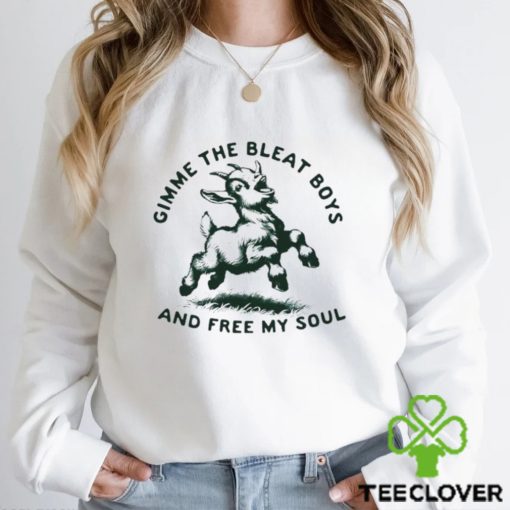 Goat gimme the bleat boys and free my soul hoodie, sweater, longsleeve, shirt v-neck, t-shirt