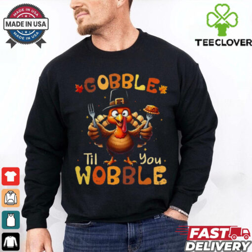 Gobble Til You Wobble Thanksgiving Turkey T Shirt